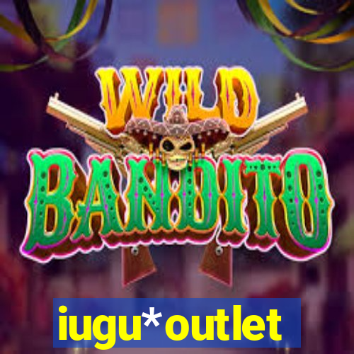 iugu*outlet