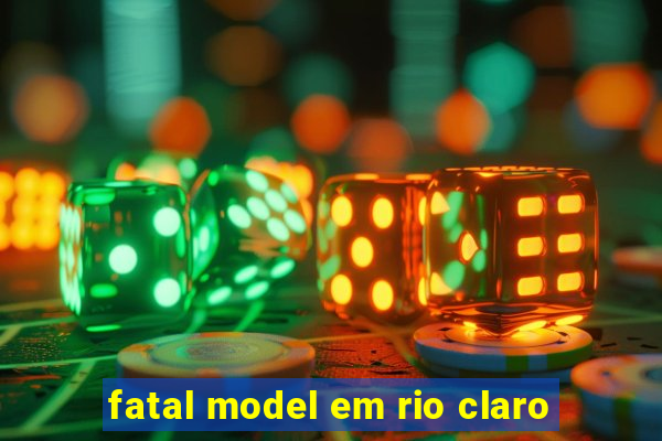 fatal model em rio claro