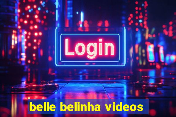 belle belinha videos