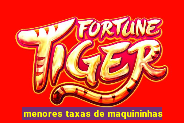 menores taxas de maquininhas