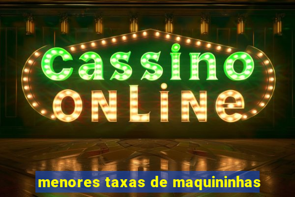 menores taxas de maquininhas