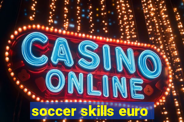 soccer skills euro