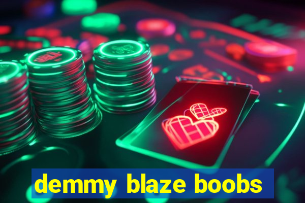 demmy blaze boobs