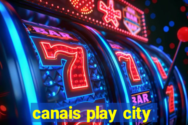 canais play city