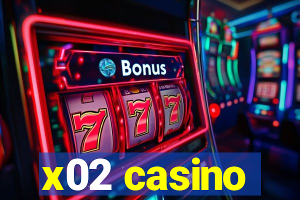 x02 casino