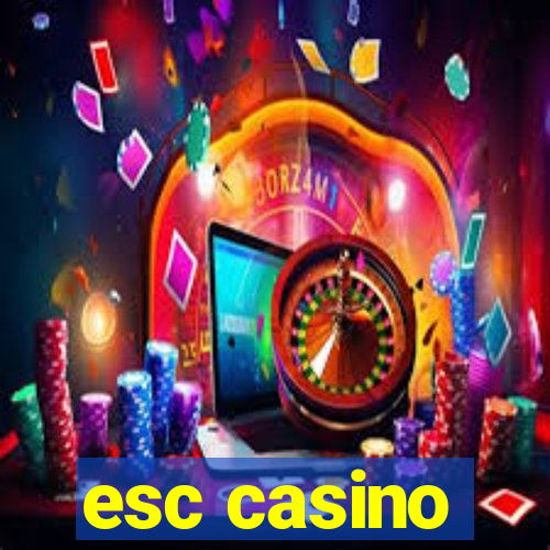 esc casino