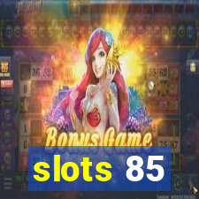 slots 85