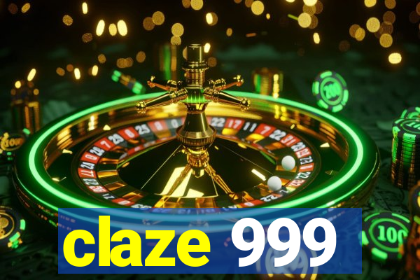 claze 999