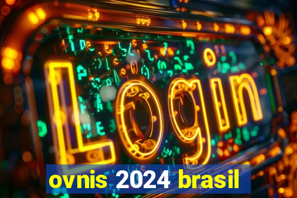 ovnis 2024 brasil