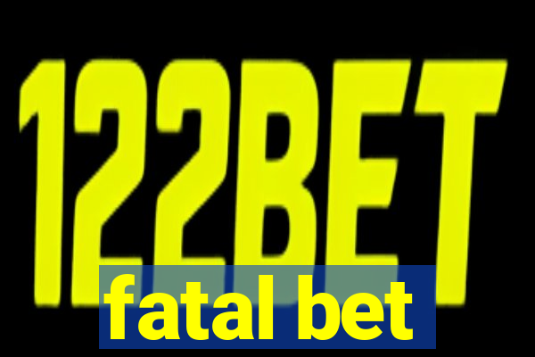 fatal bet