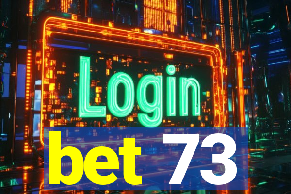 bet 73