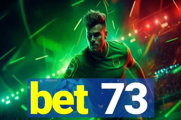 bet 73