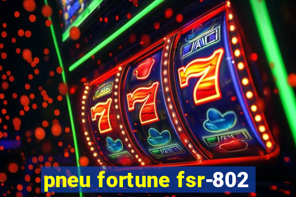 pneu fortune fsr-802