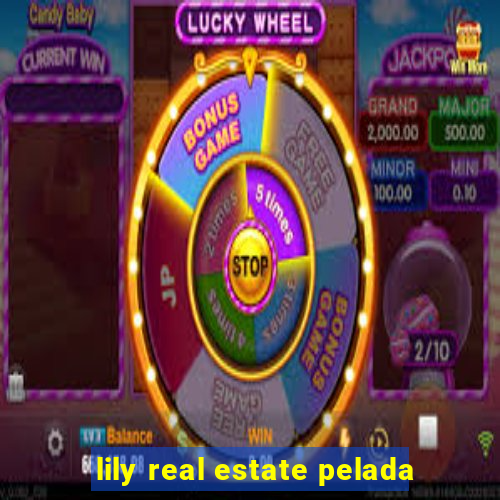 lily real estate pelada