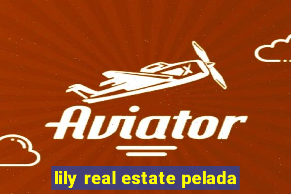 lily real estate pelada