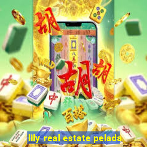 lily real estate pelada