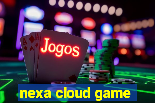 nexa cloud game