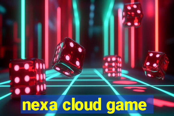 nexa cloud game