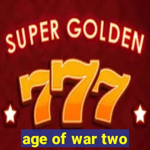 age of war two