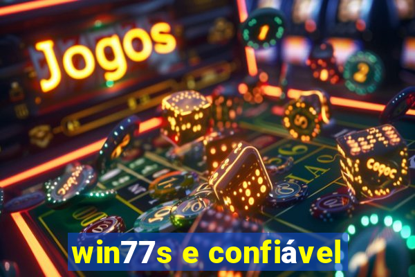 win77s e confiável