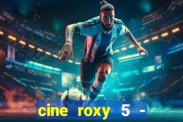 cine roxy 5 - santos santos - sp