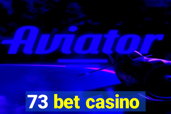 73 bet casino