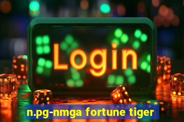 n.pg-nmga fortune tiger