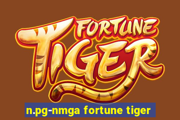 n.pg-nmga fortune tiger