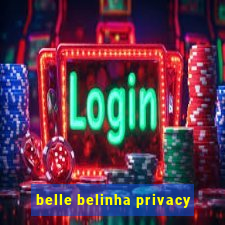 belle belinha privacy