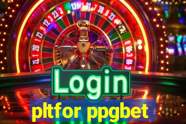 pltfor ppgbet