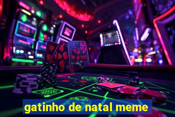 gatinho de natal meme