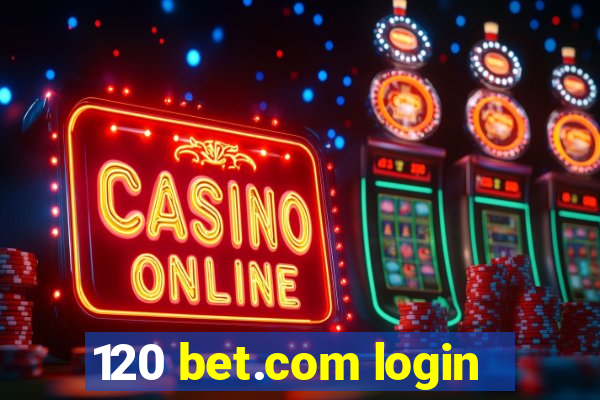 120 bet.com login