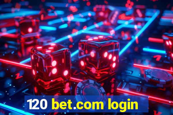 120 bet.com login