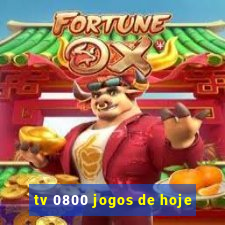 tv 0800 jogos de hoje