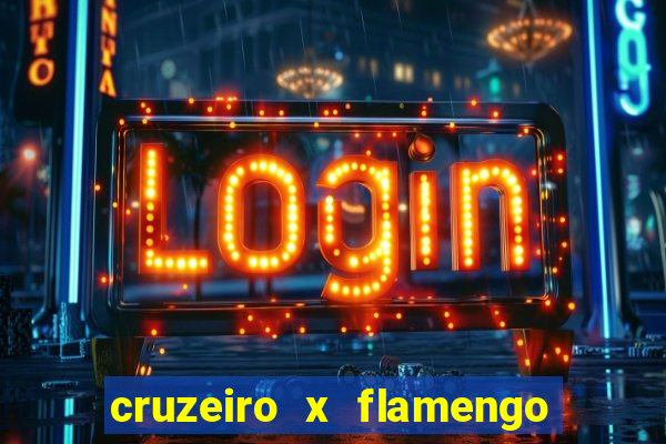 cruzeiro x flamengo ao vivo hd