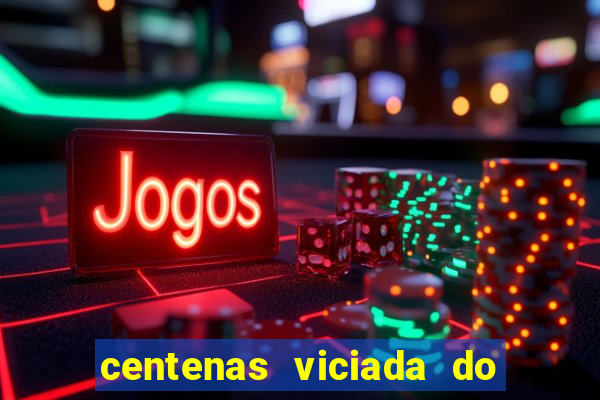 centenas viciada do jogo de bicho 2016