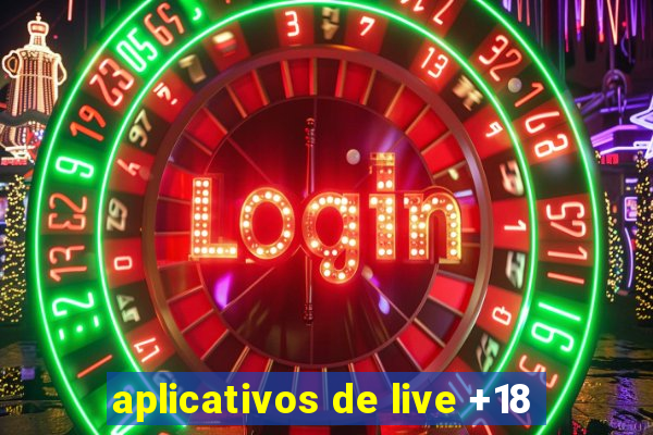 aplicativos de live +18