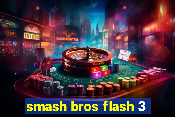 smash bros flash 3