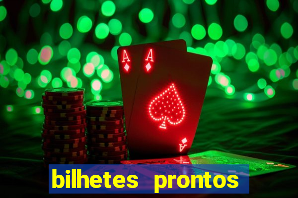 bilhetes prontos para hoje