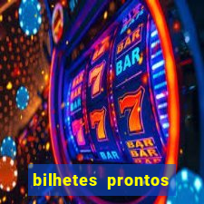 bilhetes prontos para hoje