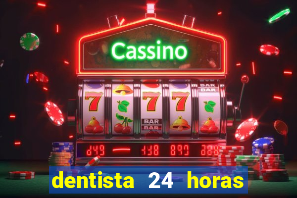 dentista 24 horas em betim