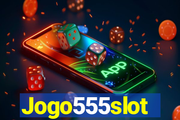 Jogo555slot