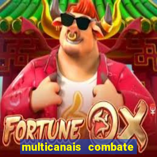 multicanais combate ao vivo