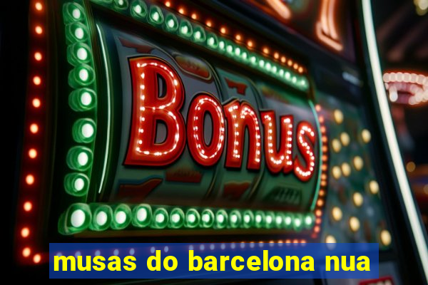 musas do barcelona nua