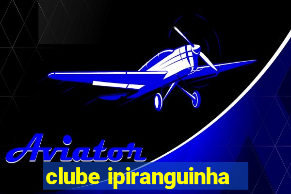 clube ipiranguinha