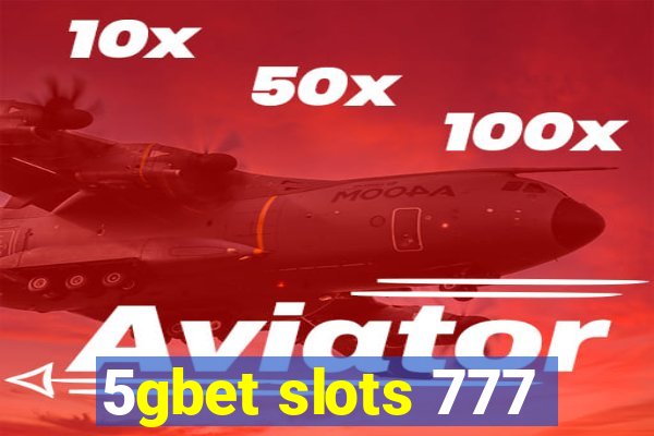 5gbet slots 777