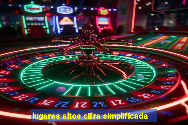 lugares altos cifra simplificada