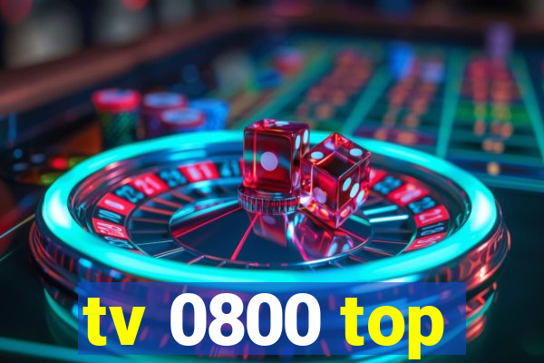 tv 0800 top