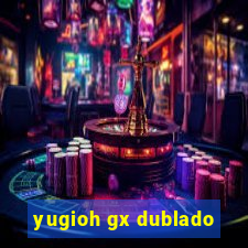 yugioh gx dublado