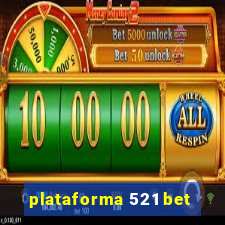 plataforma 521 bet